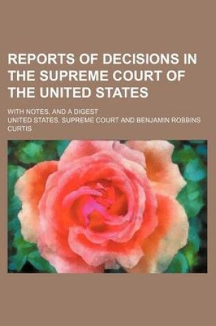 Cover of Reports of Decisions in the Supreme Court of the United States (Volume 2); With Notes, and a Digest