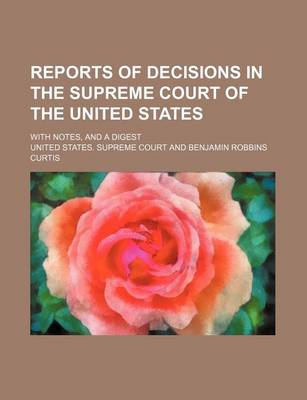 Book cover for Reports of Decisions in the Supreme Court of the United States (Volume 2); With Notes, and a Digest