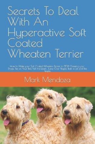 Cover of Secrets To Deal With An Hyperactive Soft Coated Wheaten Terrier