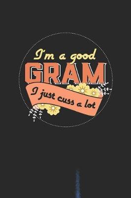 Book cover for I'm A Good Gram I Just Cuss A Lot