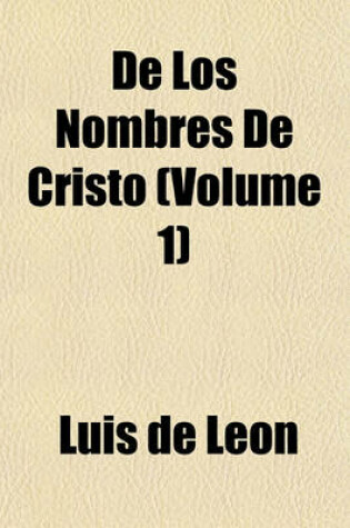 Cover of de Los Nombres de Cristo (Volume 1)