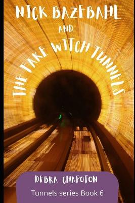 Book cover for Nick Bazebahl and the Fake Witch Tunnels