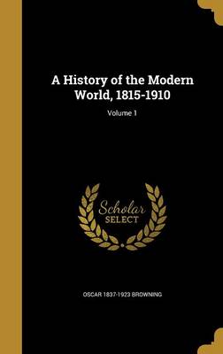 Book cover for A History of the Modern World, 1815-1910; Volume 1