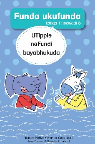 Cover of Funda ukufunda Izinga 1 (isiZulu) Incwadi 8: UTippie noFundi bayabhukuda