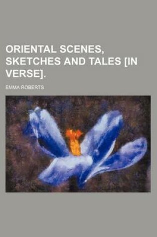 Cover of Oriental Scenes, Sketches and Tales [In Verse].