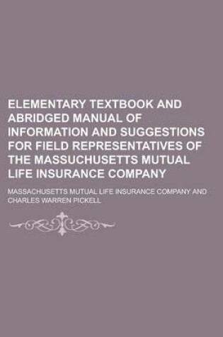 Cover of Elementary Textbook and Abridged Manual of Information and Suggestions for Field Representatives of the Massuchusetts Mutual Life Insurance Company