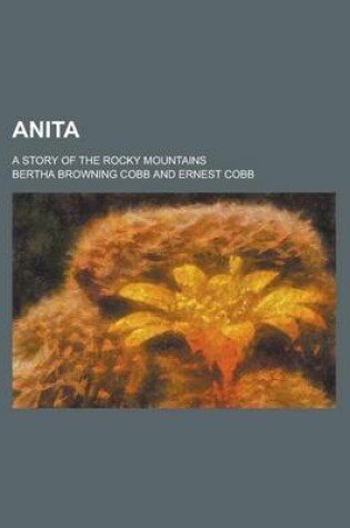 Cover of Anita; A Story of the Rocky Mountains