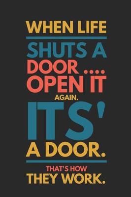 Book cover for When Life Shuts a Door Open It Again It's a Door That's How They Work