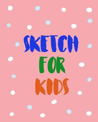 Book cover for Sketch For Kids