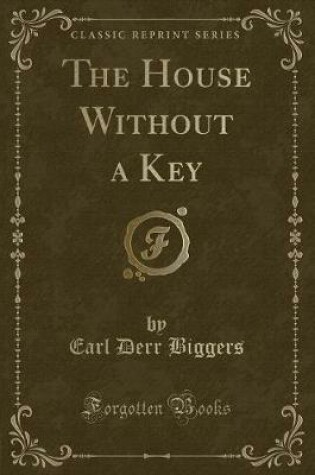 Cover of The House Without a Key (Classic Reprint)