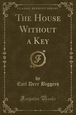 Book cover for The House Without a Key (Classic Reprint)