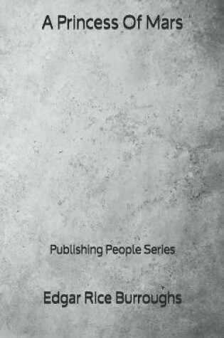 Cover of A Princess Of Mars - Publishing People Series