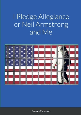 Book cover for I Pledge Allegiance or Neil Armstrong and Me