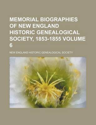 Book cover for Memorial Biographies of New England Historic Genealogical Society, 1853-1855 Volume 6