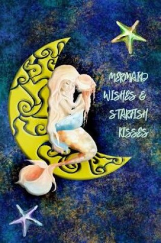 Cover of Mermaid Wishes and Starfish Kisses