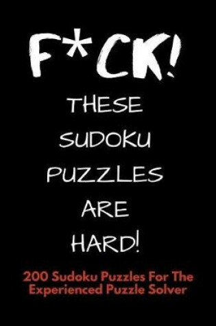 Cover of F*ck! These Sudoku Puzzles are Hard!