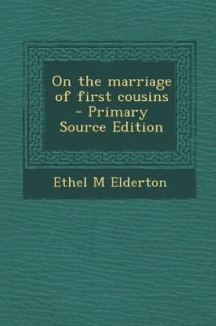 Cover of On the Marriage of First Cousins - Primary Source Edition