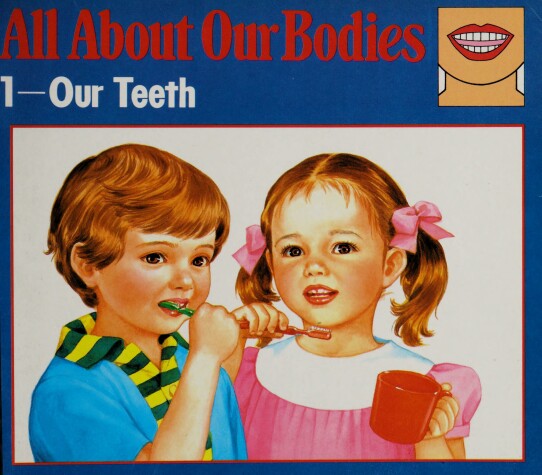 Cover of All about Bodies-Our Teeth