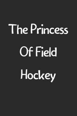 Cover of The Princess Of Field Hockey