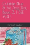 Book cover for Cubbie Blue & his Dog Dot, Book 3, I SEE YOU