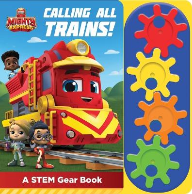 Cover of Mighty Express: Calling All Trains! a Stem Gear Sound Book