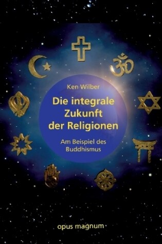 Cover of Die integrale Zukunft der Religionen