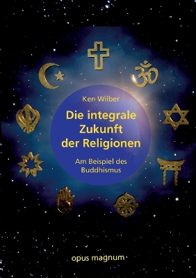 Book cover for Die integrale Zukunft der Religionen