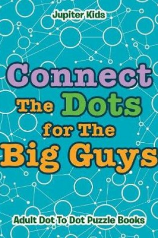 Cover of Connect The Dots for The Big Guys