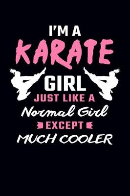 Book cover for I'm A Karate Girl Much Like A Normal Girl Except Much Cooler