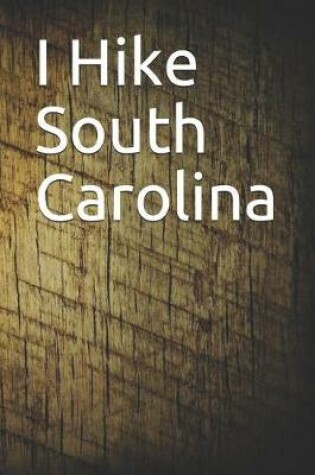 Cover of I Hike South Carolina