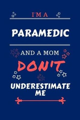 Cover of I'm A Paramedic And A Mom Don't Underestimate Me