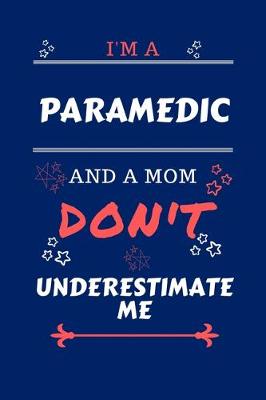 Book cover for I'm A Paramedic And A Mom Don't Underestimate Me