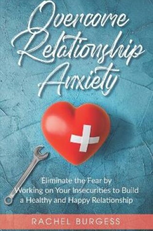 Cover of Overcome Relationship Anxiety