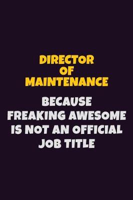 Book cover for Director of Maintenance, Because Freaking Awesome Is Not An Official Job Title