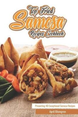 Cover of Top Fried Samosa Recipes Cookbook