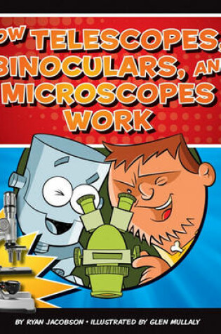 Cover of How Telescopes, Binoculars, and Microscopes Work