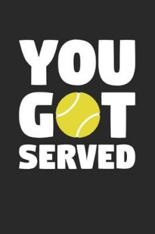 Cover of Tennis Notebook - You Got Served - Tennis Training Journal - Gift for Tennis Player - Tennis Diary