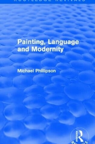 Cover of Routledge Revivals: Painting, Language and Modernity (1985)