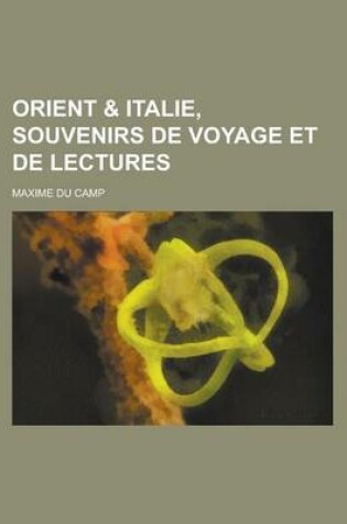 Cover of Orient & Italie, Souvenirs de Voyage Et de Lectures