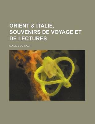 Book cover for Orient & Italie, Souvenirs de Voyage Et de Lectures