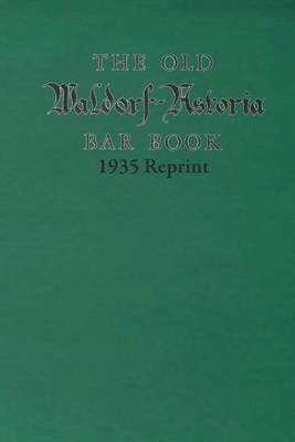 Book cover for The Old Waldorf Astoria Bar Book 1935 Reprint