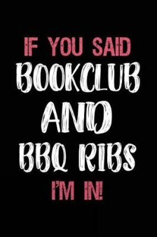 Cover of If You Said Bookclub and BBQ Ribs I'm in