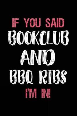 Book cover for If You Said Bookclub and BBQ Ribs I'm in