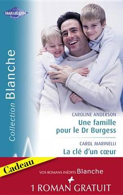 Book cover for Une Famille Pour Le Dr Burgess - La Cle D'Un Coeur - Fiancailles Improvisees (Harlequin Blanche)
