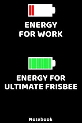 Book cover for Energy for Work - Energy for Ultimate Frisbee Notebook