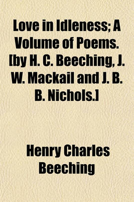 Book cover for Love in Idleness; A Volume of Poems. [By H. C. Beeching, J. W. Mackail and J. B. B. Nichols.]