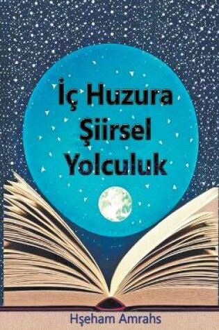 Cover of İ� Huzura Şiirsel Yolculuk