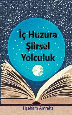 Book cover for İ� Huzura Şiirsel Yolculuk