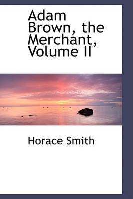 Book cover for Adam Brown, the Merchant, Volume II