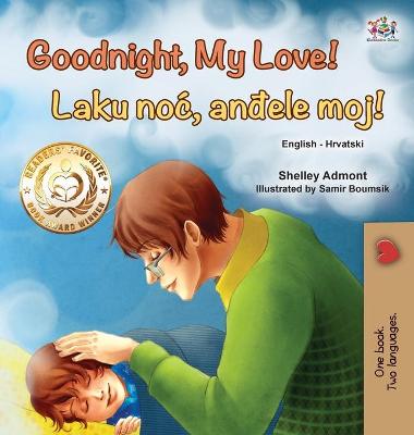 Cover of Goodnight, My Love! (English Croatian Bilingual Book for Kids)